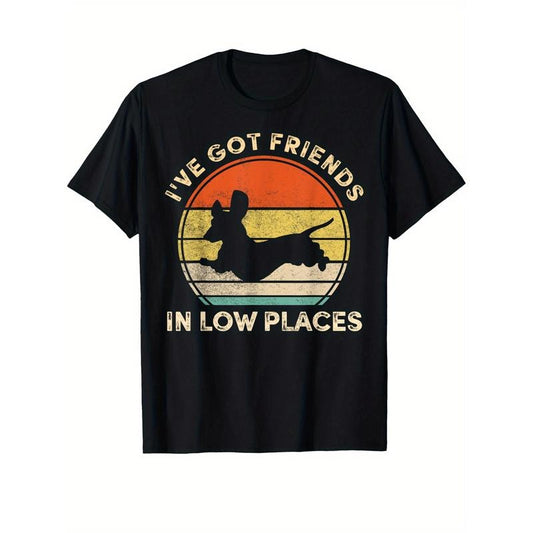 I've Got Friends In Low Places Funny Dachshund Wiener Dog T-Shirt Selected pure cotton interesting design DIY short sleeve t-shirt for men, soft and breathable, suitable for all seasons, comfortable, casual and sports made in usa