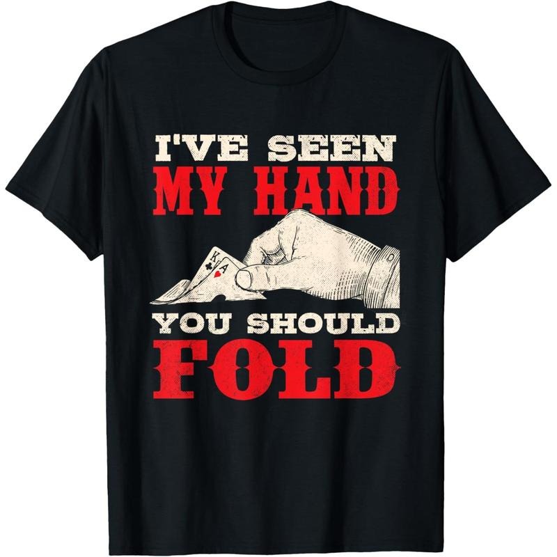 I've Seen My Hand You Should Fold - Poker Card Player Casino T-Shirt made in usa Hoodie, Sweatshirt | DripVista.com