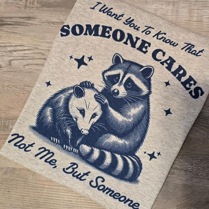 I want you to know that someone cares not me but someone Graphic Tee or Sweatshirt Hoodie | DripVista.com