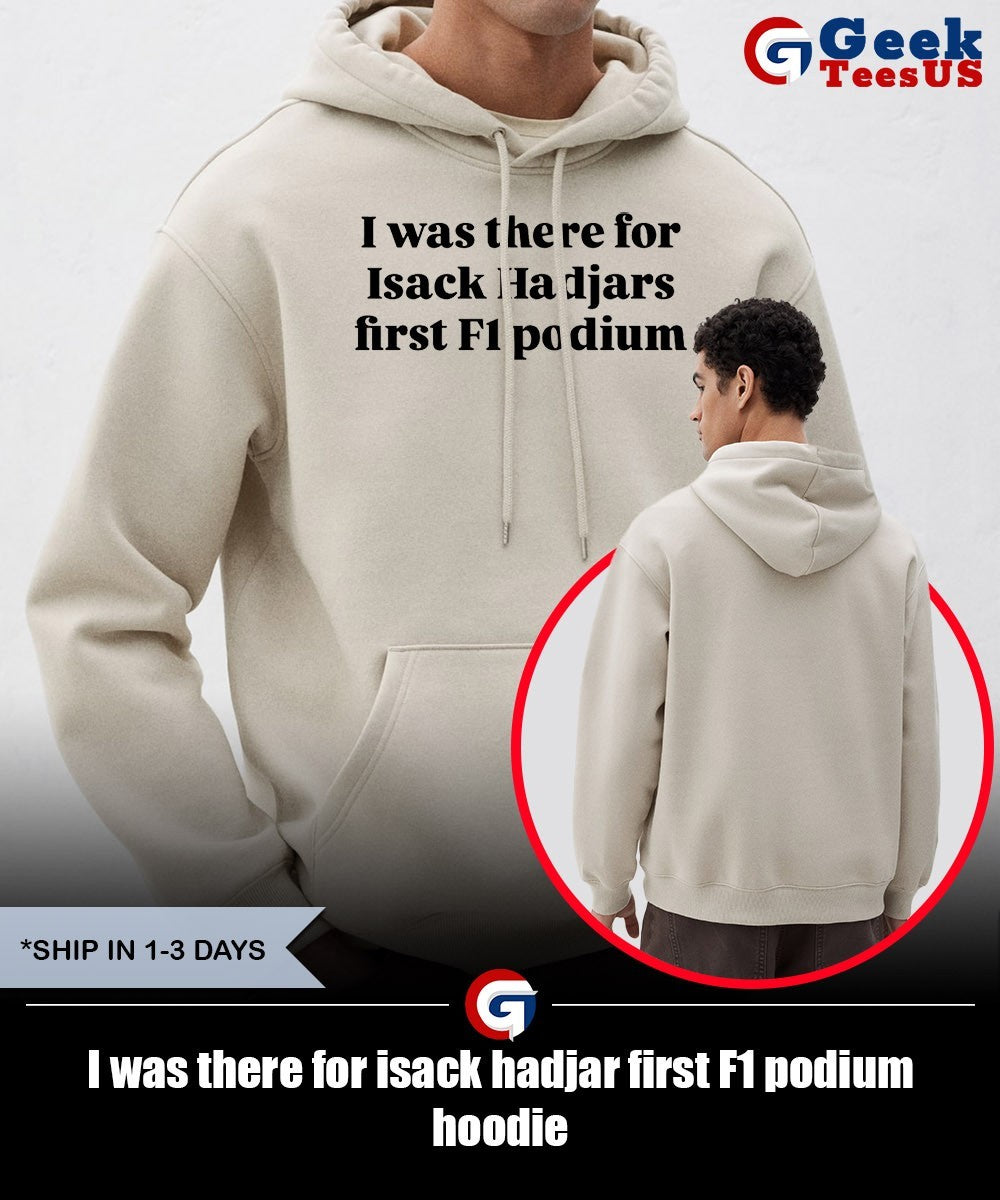 I was there for isack hadjar first F1 podium shirt