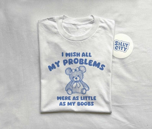 I wish all my problems were little - unisex Cute and trendy Hoodie, T-shirt and sweater