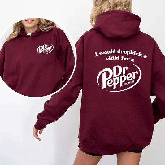 I would dropkick a child for a Pepper Can Sweatshirt, 2 sided Hoodie & Sweater, Perfect Gift, Favorite Drink Gift, Gift for all season