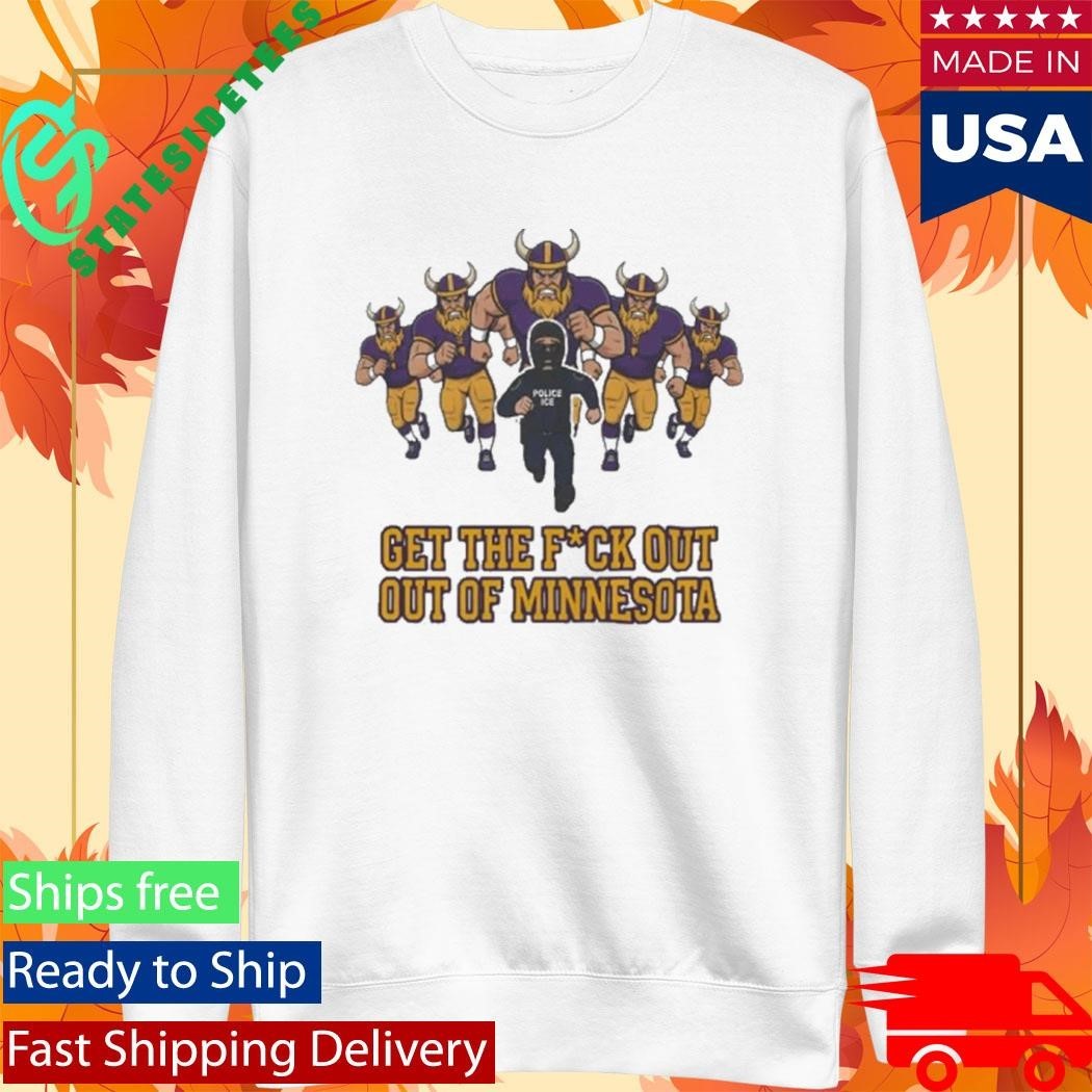 ICE Get The Fuck Out Of Minnesota Shirt