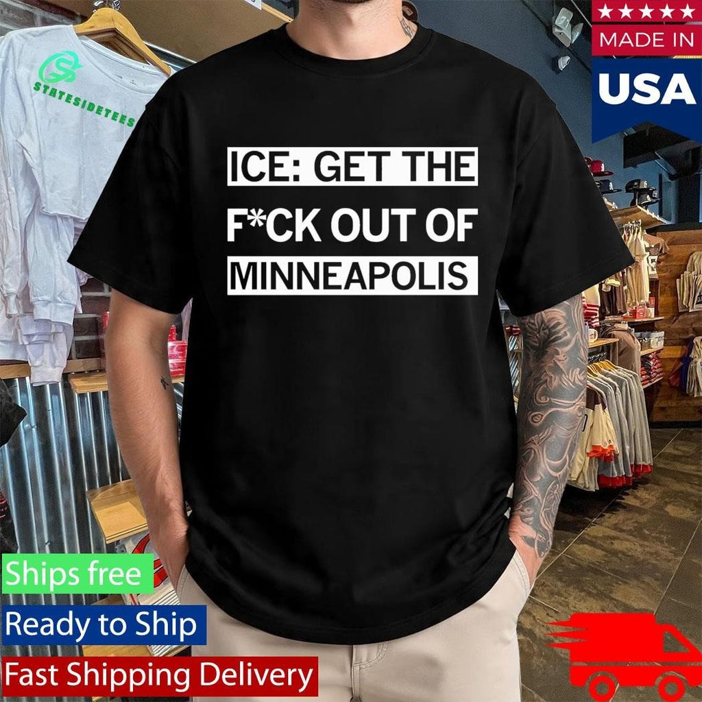 ICE Get the F Out of Minneapolis Shirt