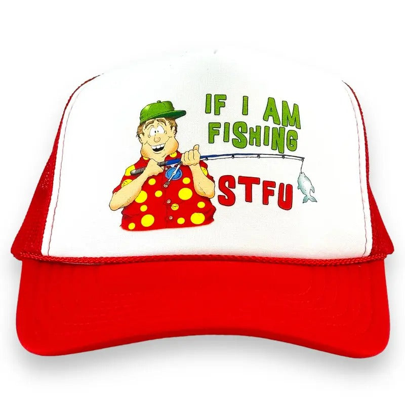 IF I AM FISHING STFU HAT Custom PRINT Trucker Cap T-Shirts, Hoodie, Sweatshirt | DripVista.com