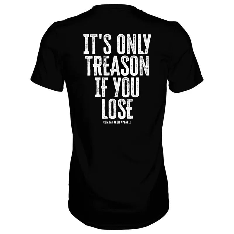 IT'S ONLY TREASON IF YOU LOSE MEN'S T-SHIRT Hoodie, Sweatshirt | DripVista.com