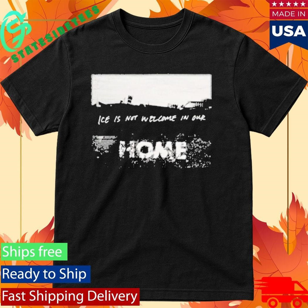 Ice Is Not Welcome In Onr Off With Their Heads Leave Our Home Shirt