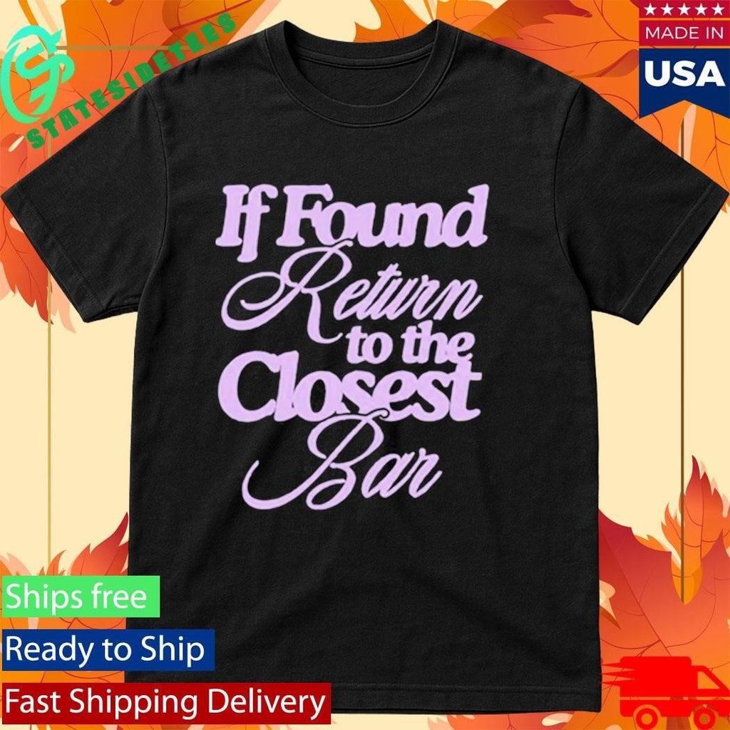 If Found Return To The Closest Bar Shirt