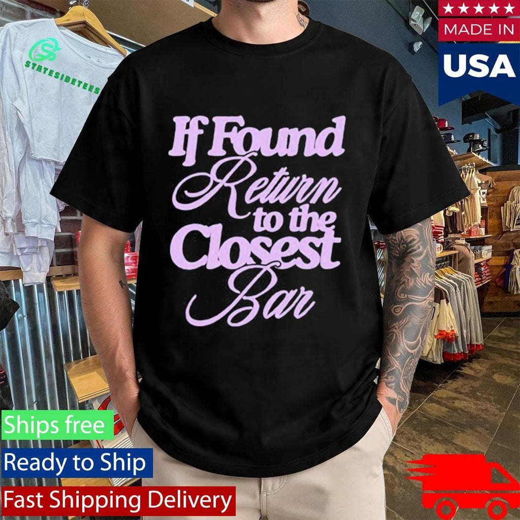 If Found Return To The Closest Bar Shirt