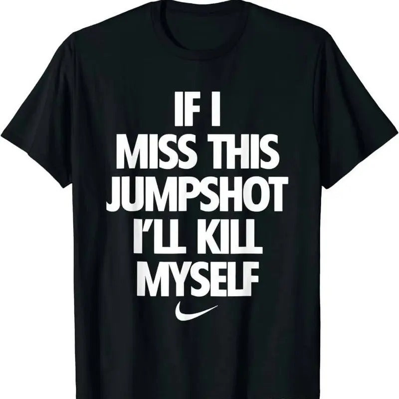 If I Miss This Jumpshot I'll Kill Myself Unisex T-Shirt,Unisex Regular Fit Letter Graphic Round Neck Tee, Street Fashion...