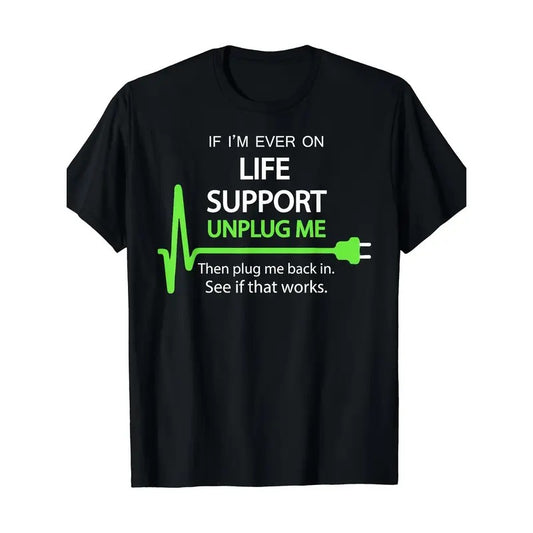 If I'm Ever On Life Support T Shirt Funny Sarcastic Geek Tee Made in USA
