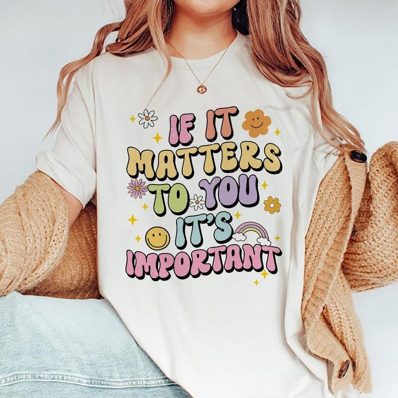 If It Matters To You It's Important Shirt,  Mental Health T-shirt, Mental Health Awareness Tee, Motivational Graphic Printed Short Sleeve T-shirt, Cotton Fabric Comfort Shirt For Women, Women's Tops, Womenswear Cotton Fabric Relaxed Fit Chic Style