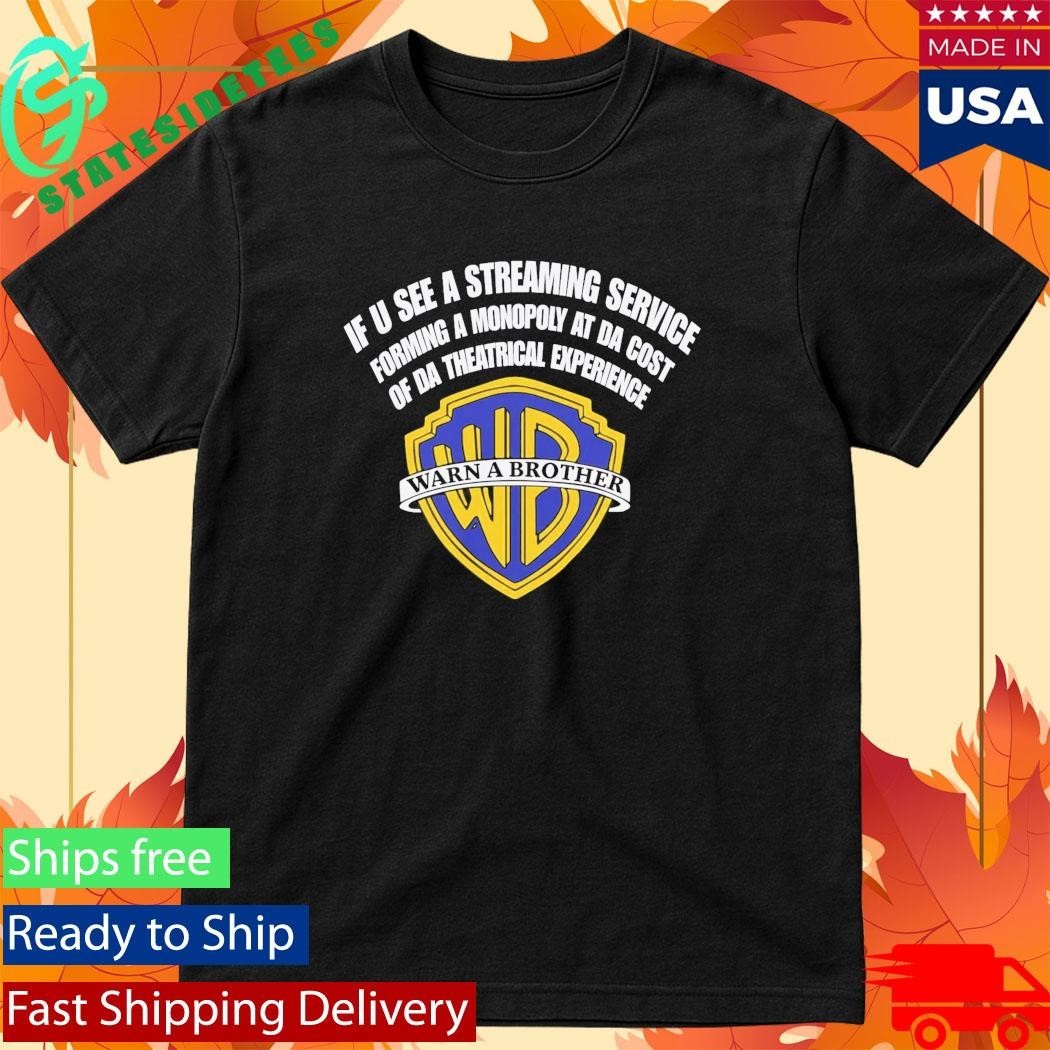 If U See a Streaming Service Warn a Brother Shirt