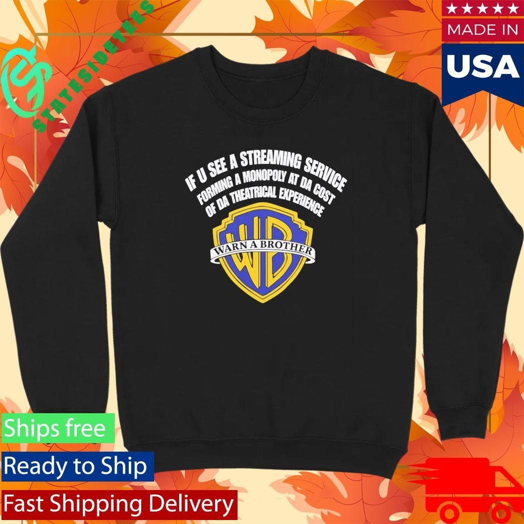 If U See a Streaming Service Warn a Brother Shirt