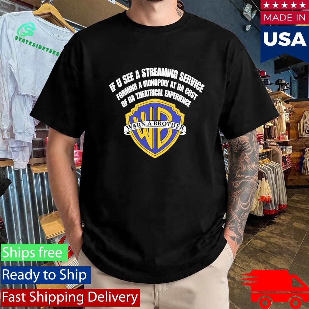 If U See a Streaming Service Warn a Brother Shirt