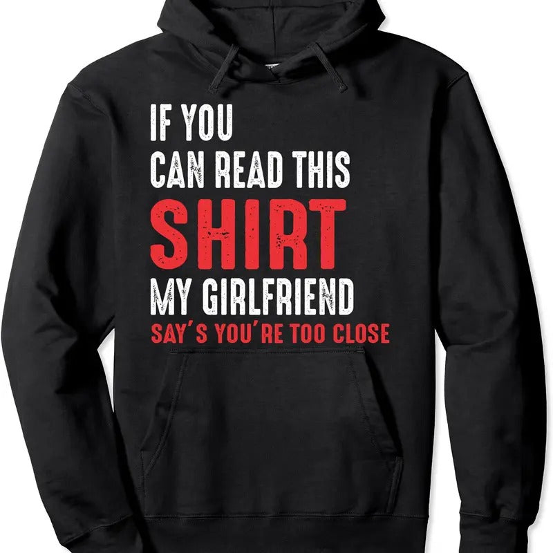 If You Can Read This My Girlfriend Says Too Close Hoodie | Unisex Hooded Sweatshirt T-Shirts | DripVista.com