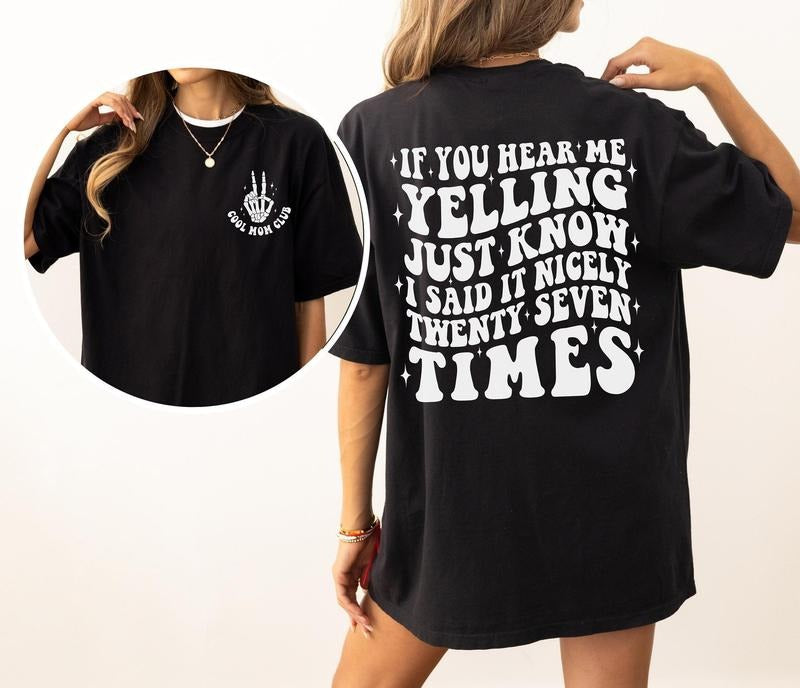 If You Hear Me Yelling Just Know I Said It Nicely Twenty Seven Times ,Funny Mom, Sarcastic Mom Shirts Humorous Mom Quotes...