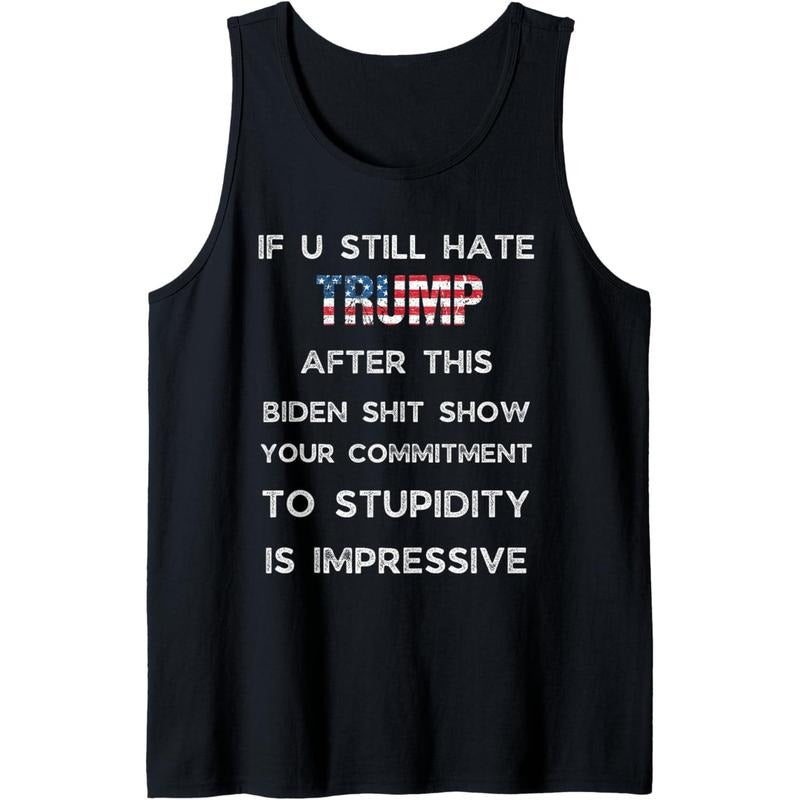 If You Still Hate Trump After This Biden Show, Vote Trump Tank Top Made in USA T-Shirts, Hoodie, Sweatshirt | DripVista.com