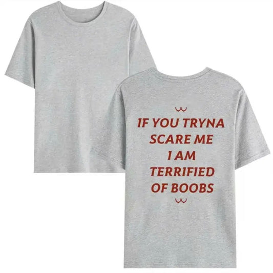 If You Tryna Scare Me Shirt, Funny Quotes Unisex Tshirt