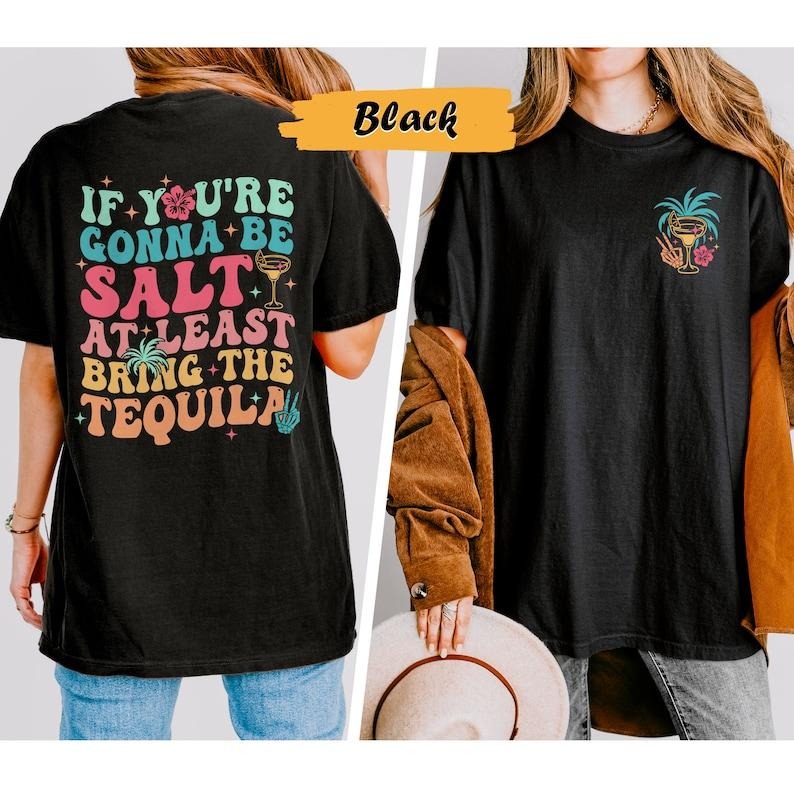 If You're Gonna Be Salty At Least Bring The Tequila hoodie, Sarcasm Shirt, Funny Women Shirt, Halloween Shirt, Tequila...