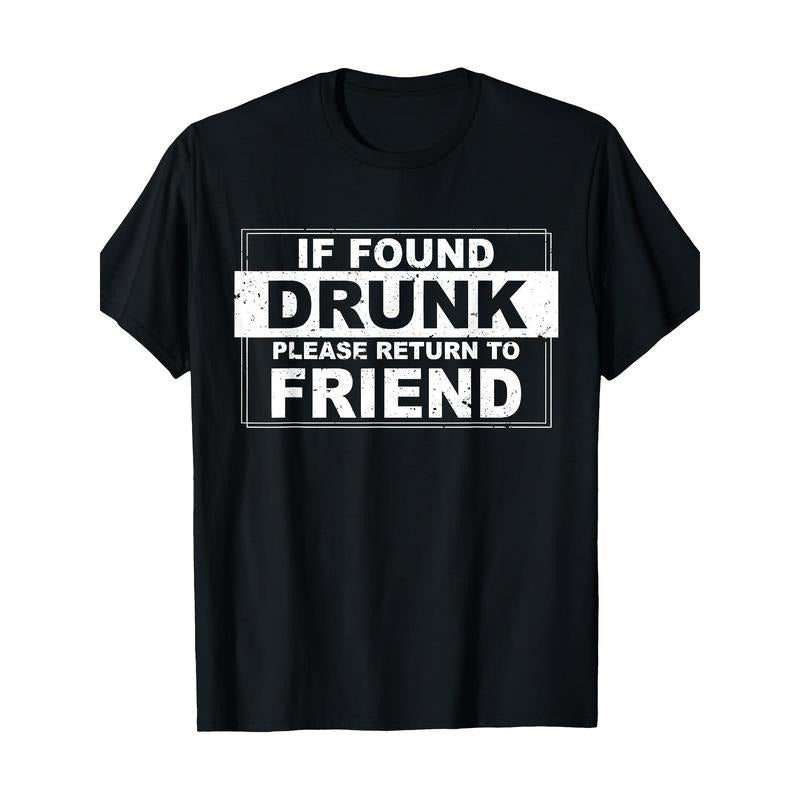 If found drunk, please return your friend's T-shirt Made in USA Hoodie, Sweatshirt | DripVista.com