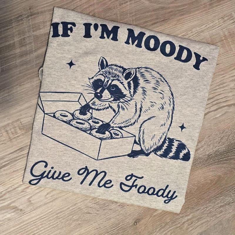 If i'm moody give me foody Graphic Tee or Sweatshirt Hoodie | DripVista.com