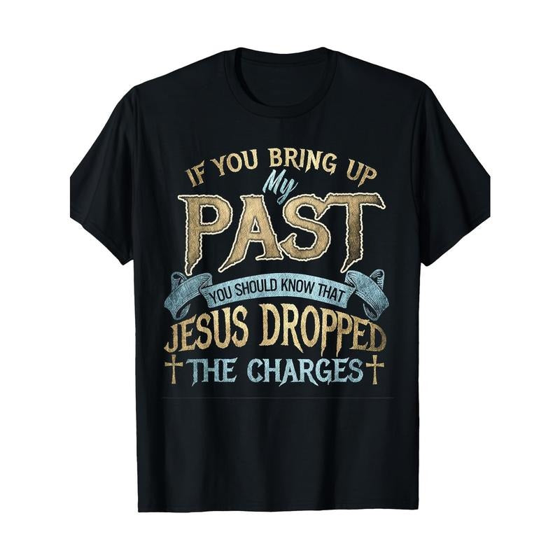 If you mention my past, you should know this Jesus T-shirt made in usa Hoodie, Sweatshirt | DripVista.com