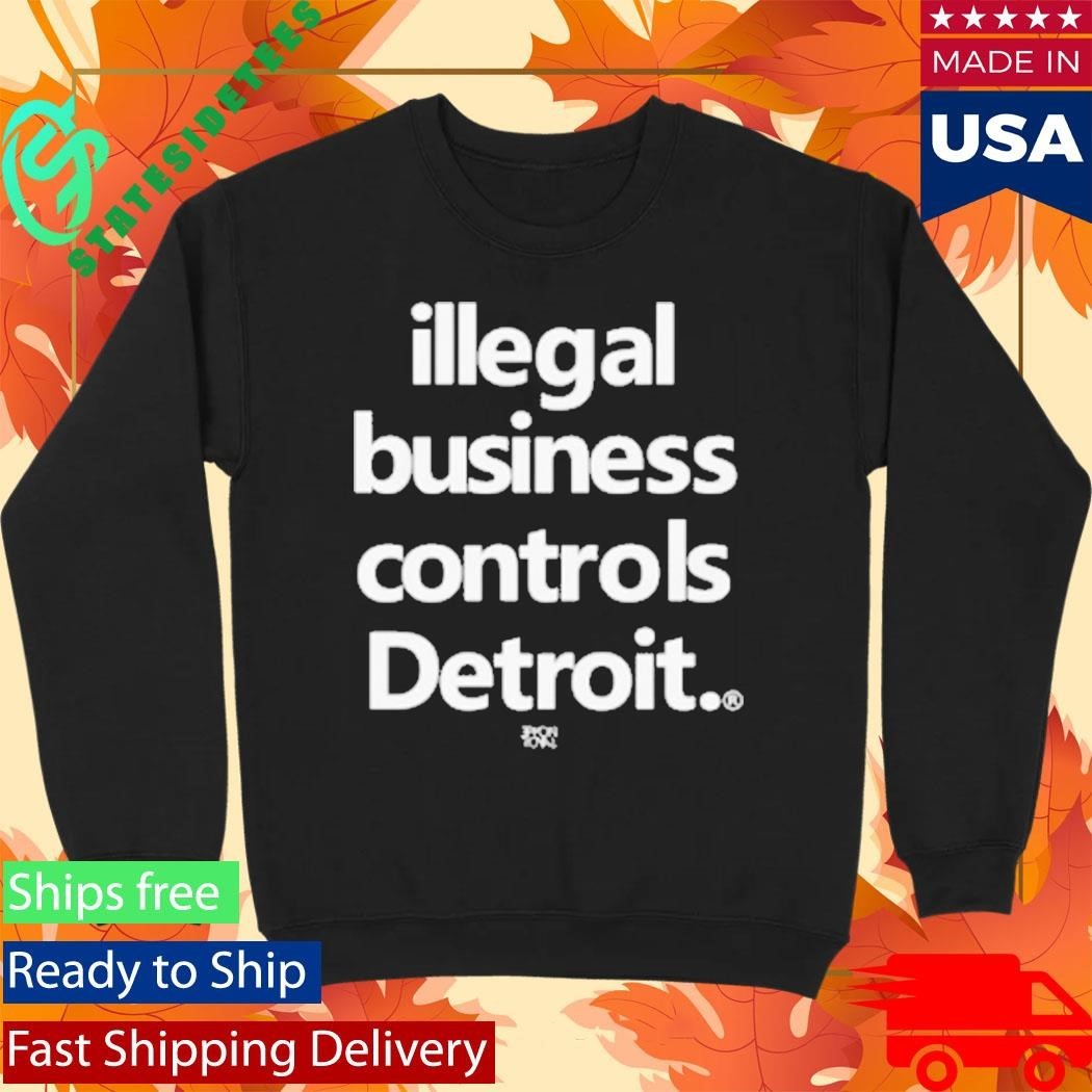 Illegal Business Controls Detroit Shirt