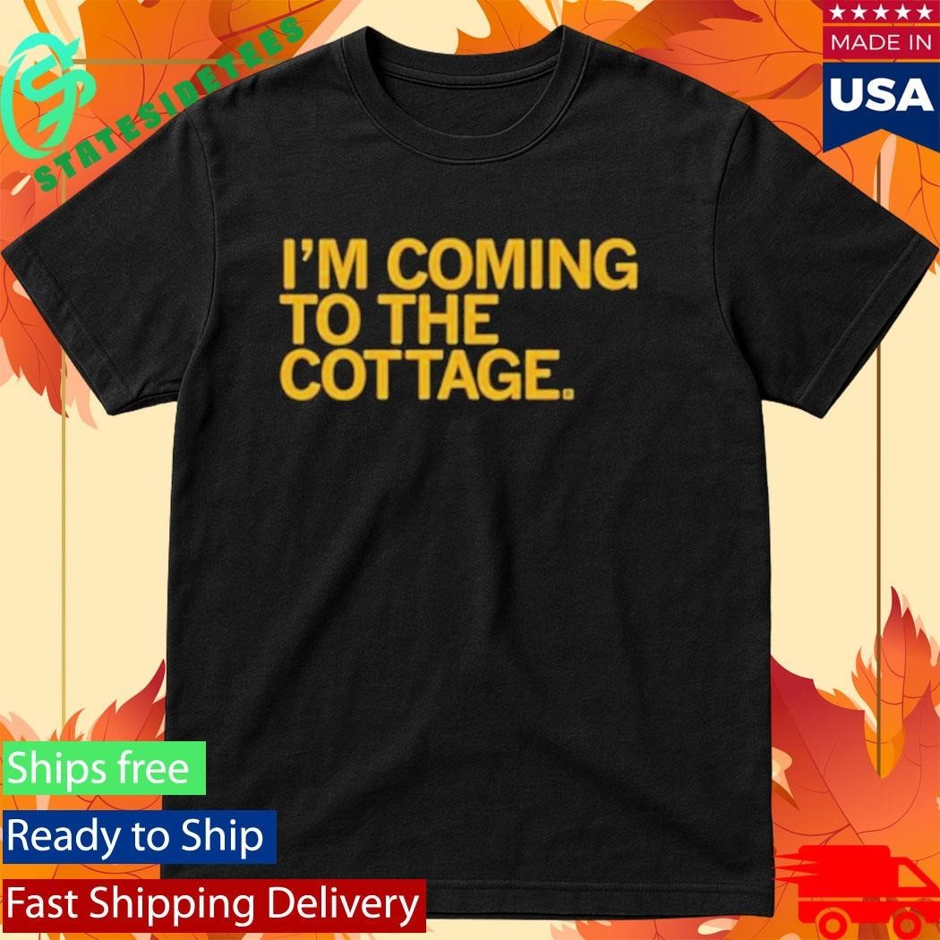 I’m Coming To The Cottage Shirt