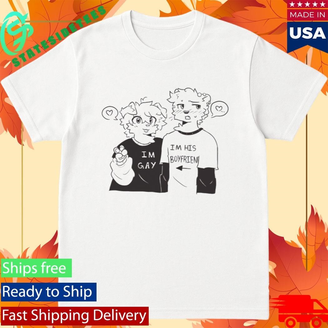 Im Gay Im His Boyfriend Shirt