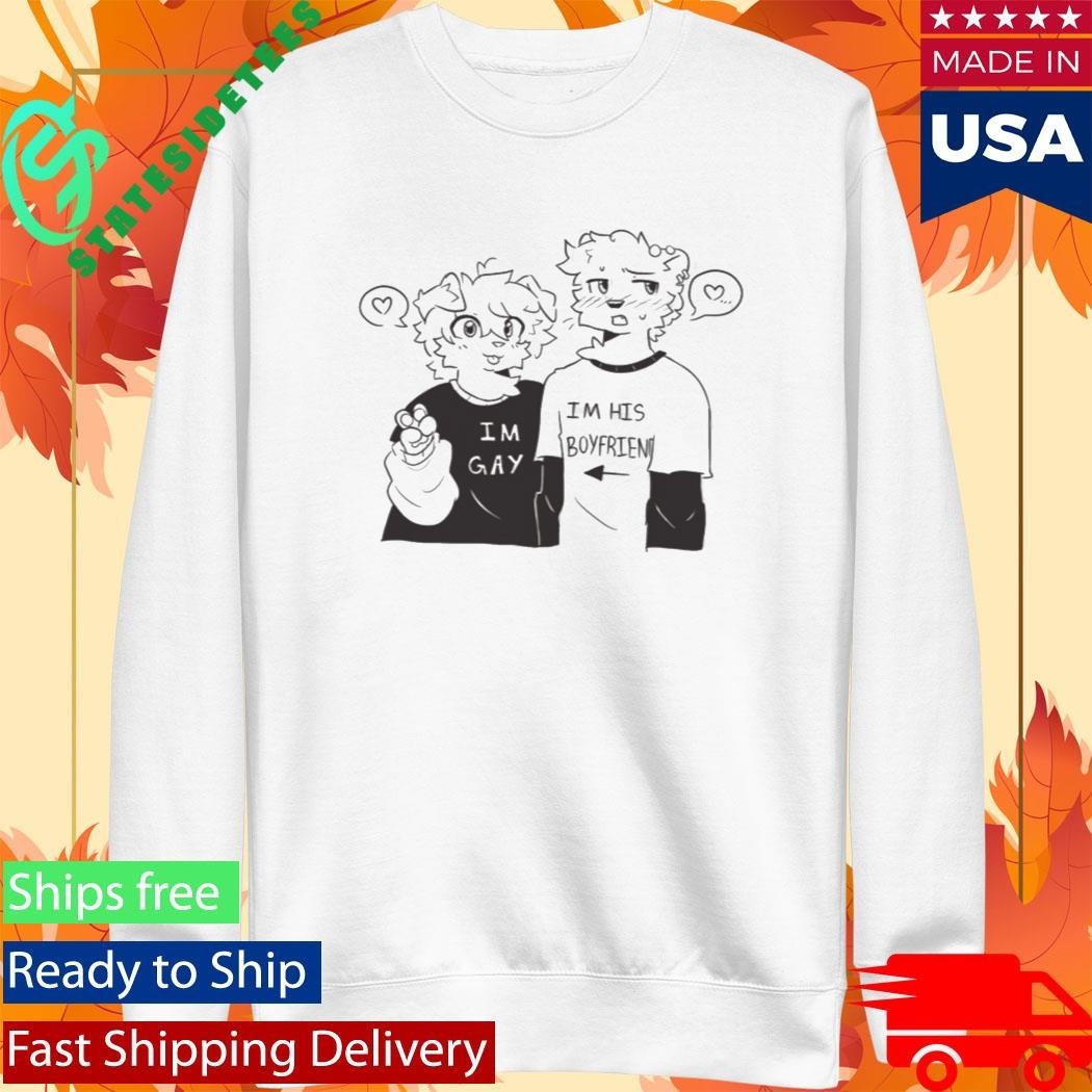 Im Gay Im His Boyfriend Shirt