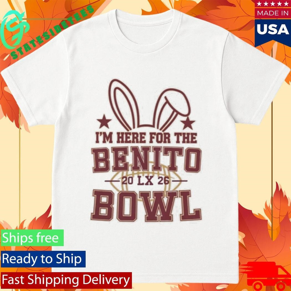 I’m Here for the Benito Bowl Shirt