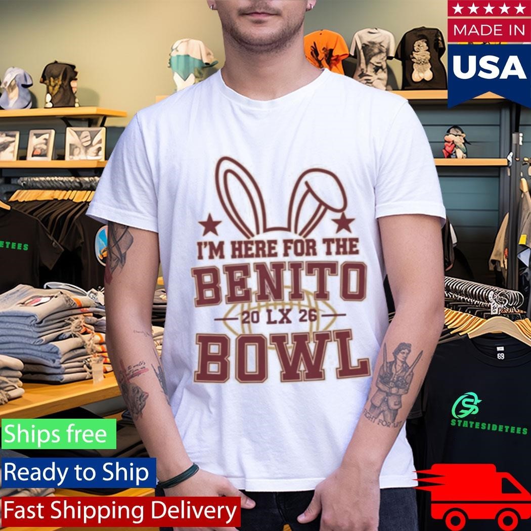 I’m Here for the Benito Bowl Shirt