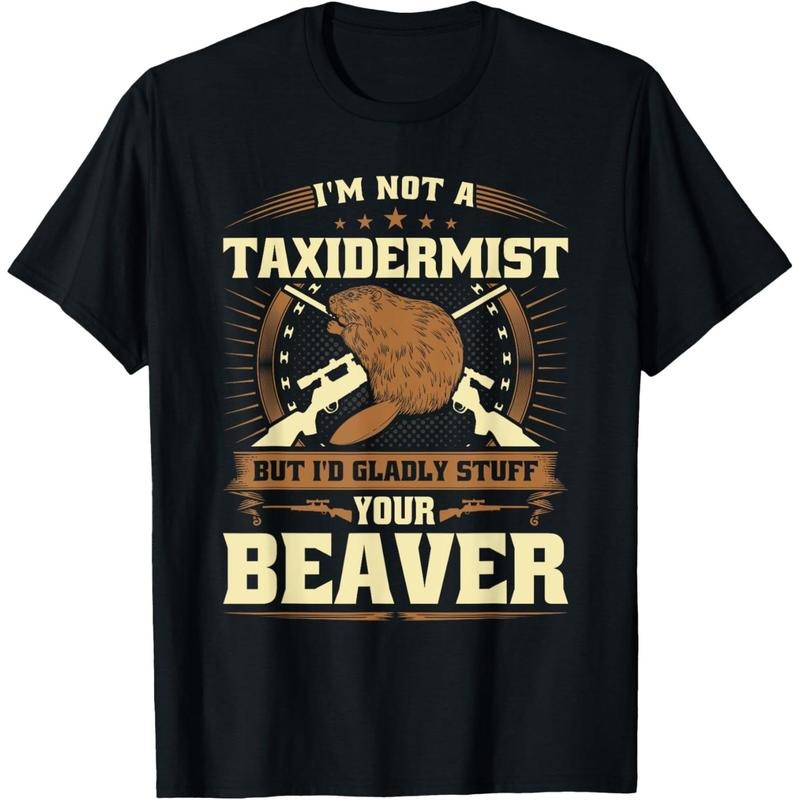 Im Not a Taxidermist Beaver Joke Adult Humor Beaver Hunter T-Shirt made in usa Hoodie, Sweatshirt | DripVista.com