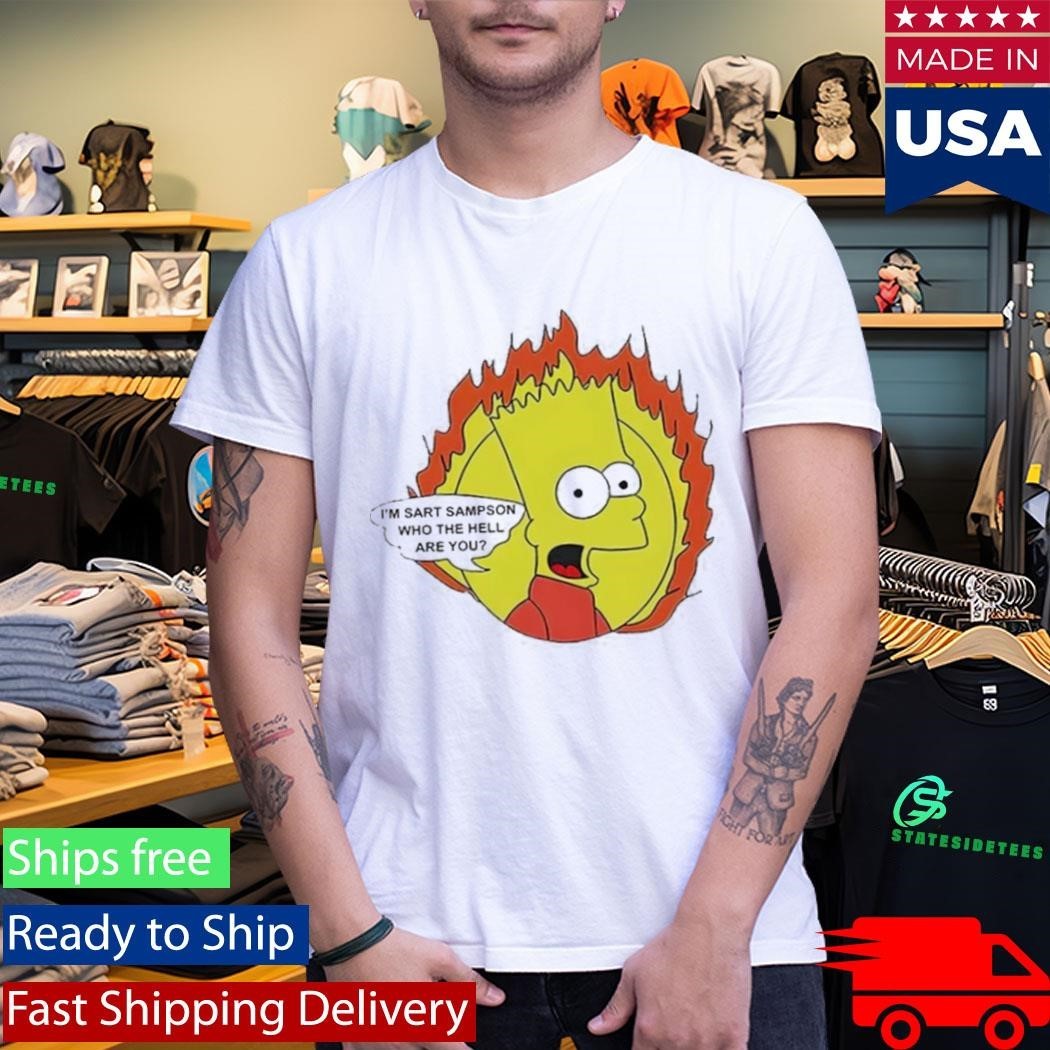 Im Sart Sampson Who The Hell Are You Shirt