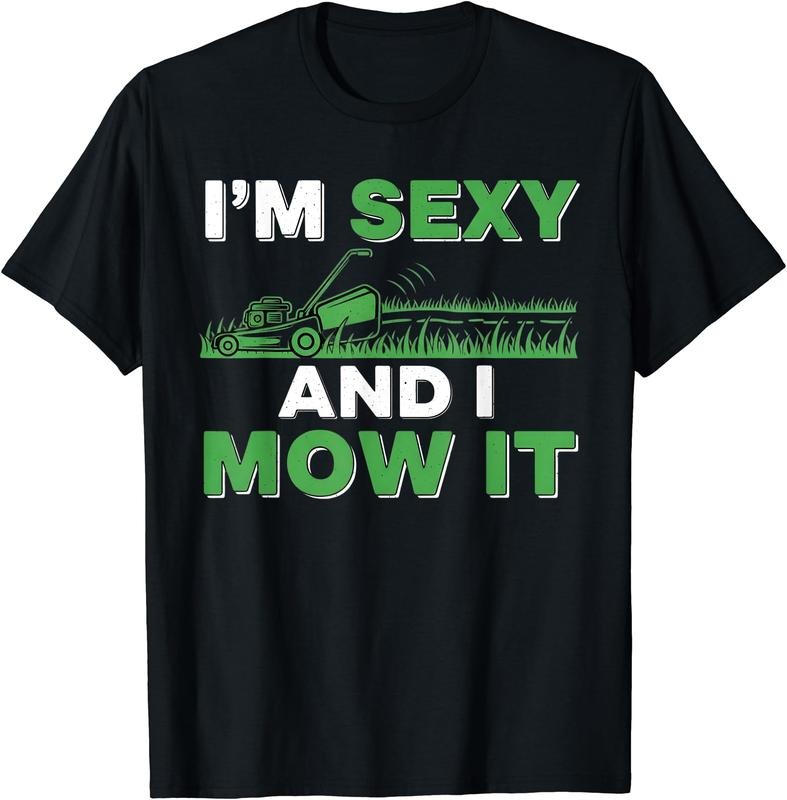 Im Sexy and I Mow It Lawn Mowing Funny Fathers day Gardening T-Shirt | Unisex Cotton Tee Gift, Crewneck, Short Sleeve...