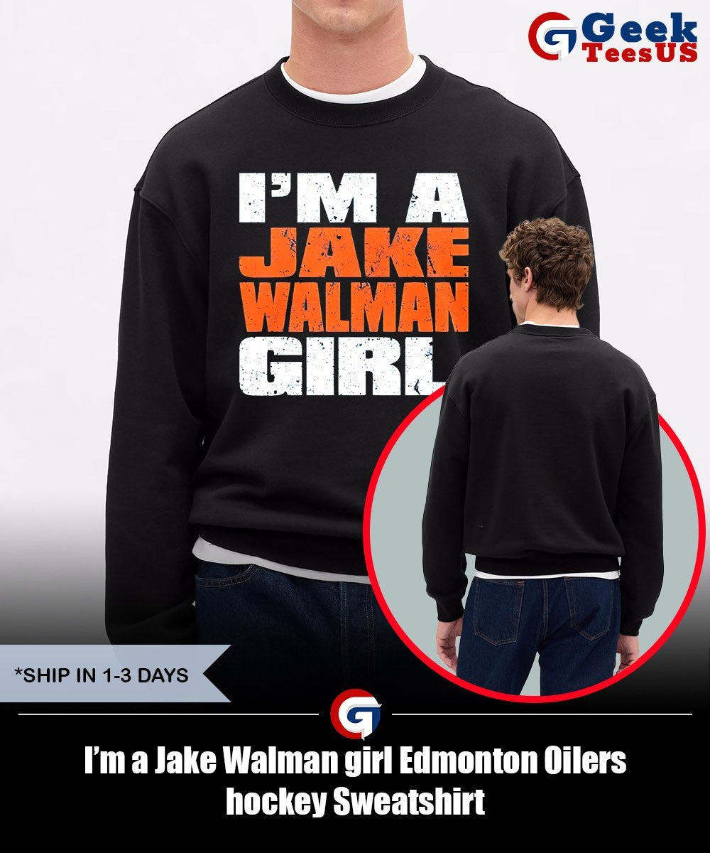 I’m a Jake Walman girl Edmonton Oilers hockey shirt