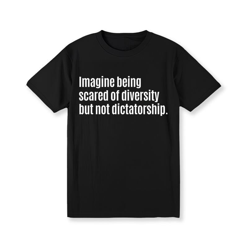 Imagine Being Scared FOG Diversity But Not Dictatorship Unisex Tee style 02 Hoodie, Sweatshirt | DripVista.com