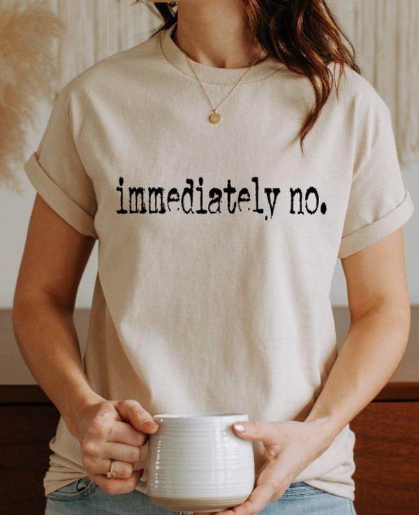 Immediately NO Casual softsyle crewneck T-shirt Hoodie, Sweatshirt | DripVista.com