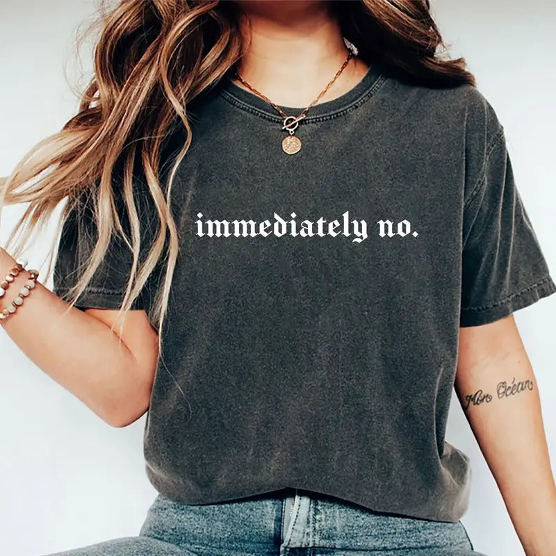 Immediately No Shirt, Funny Saying Graphic Printed Tee, Absolutely Not Unhinged Shirt, Basic Letter Printed Funny T-shirt, Funny Adult Sarcastic Tee, Comfy Fabric Graphic Tee, Women's Tops, Womenswear, Cotton Fabric Relaxed Fit Chic Style
