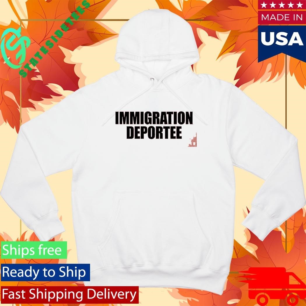Immigration Deportee Shirt