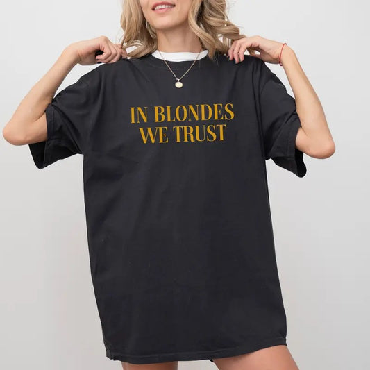 In Blondes We Trust Tee, I Love Blondes Graphic T-shirt, Blondie Unhinged Shirt, Life is Better Blonde Shirt, Funny Shirts For Women, Blonde Girl Tee, Comfy Fabric Graphic Tee, Women's Tops, Womenswear, Cotton Fabric Relaxed Fit Chic Style