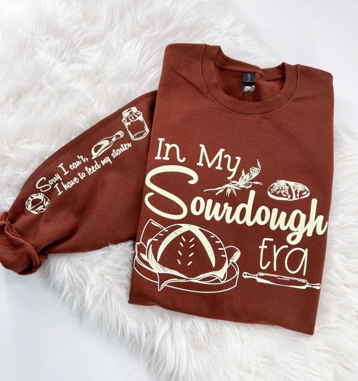 In my Sourdough Era Sweatshirt Comfy Unisex Tops T-Shirts, Hoodie | DripVista.com