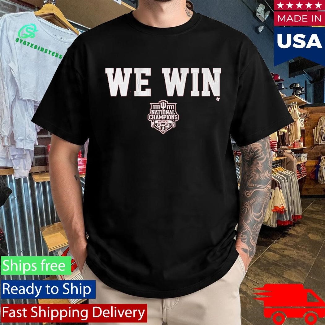 Indiana Football CFP National Champions We Win Shirt