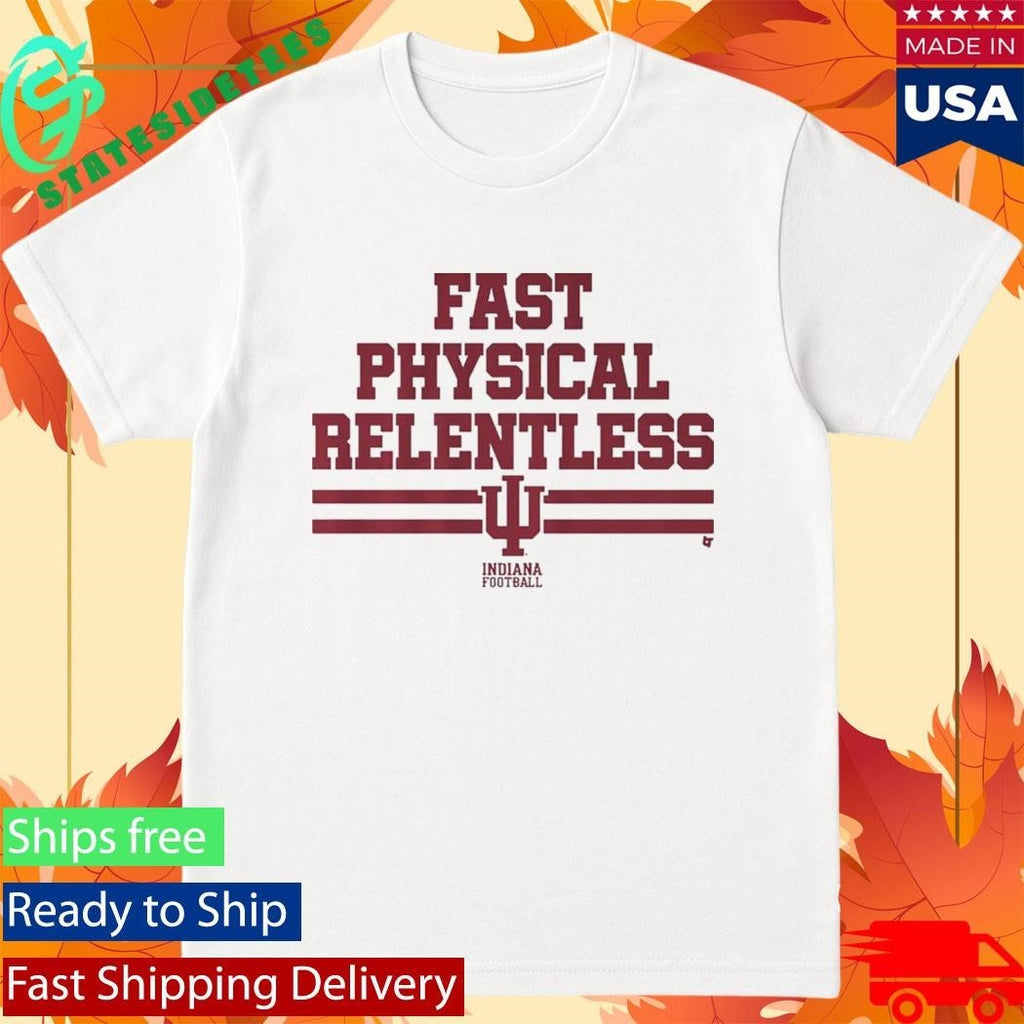 Indiana Football Fast Physical Relentless Shirt