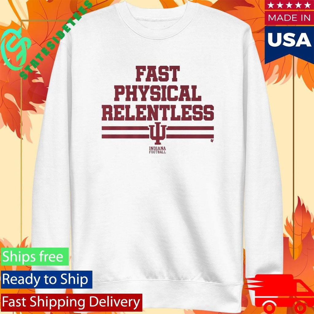 Indiana Football Fast Physical Relentless Shirt