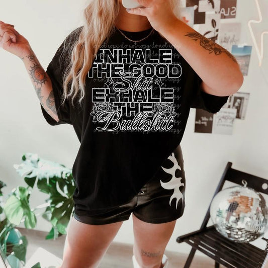 Inhale Good Shit Exhale Bullshit DTF Transfers - THIS IS NOT A SHIRT