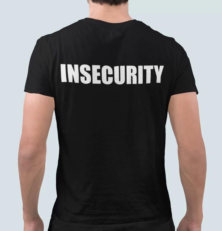Insecurity Shirt Meme Shirt Funny Shirt Gift Unisex Black Shirt  sweater Hoodie, Sweatshirt | DripVista.com