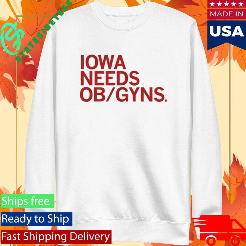Iowa Needs Ob Gyns Shirt