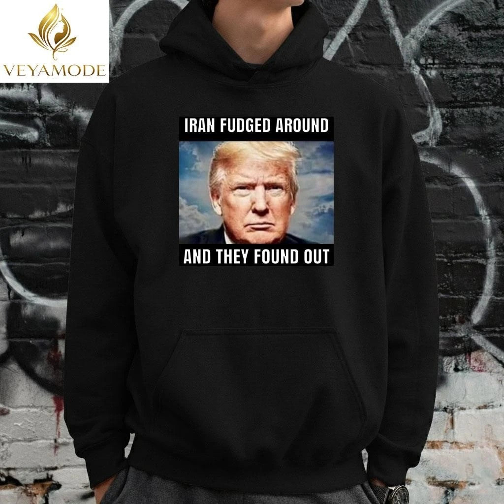 Iran fudged around and they found out Trump tee